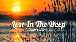 Lost In The Deep - Daniel Ethan - Lyrics (Official HD Video)