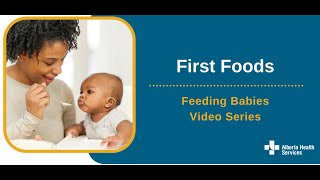 Feeding Babies Video Series - First Foods