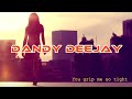 DANDY DEEJAY - You Grip Me so Tight