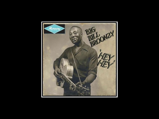 Big Bill Broonzy - Hey Hey (1952) class=