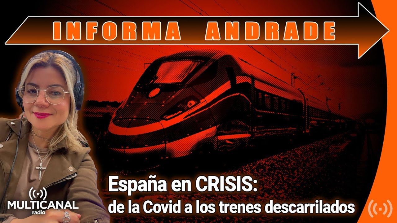 España en crisis: de la Covid a los trenes descarrilados - Informa Andrade
