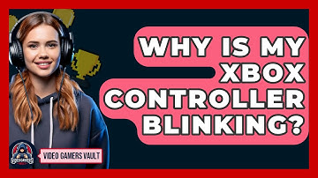 Why Is My Xbox Controller Blinking? - Video Gamers Vault