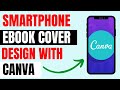 How To Design An eBook Cover On Canva With Phone | Full Tutorial