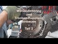 Trocken-Kupplung und Wellendichtring einbauen - Teil2