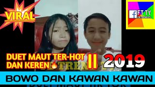 Duet Maut Tiktok Bowo  Kawan Kawan