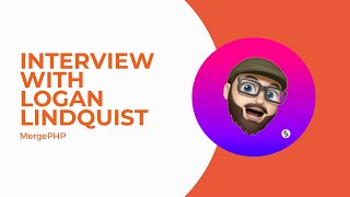 MergePHP with Logan Lindquist