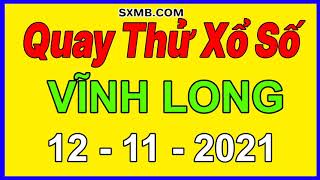 Quay thử xổ số Vĩnh Long 12/11/2021,Dự đoán quay thử XSVL Thứ 6 ngày 12 tháng 11 năm 2021