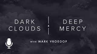 Dark Clouds, Deep Mercy, Ep. 1: Learning the Language of Biblical Lament