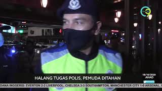 Halang Tugas Polis, Pemuda Ditahan Halang Tugas Polis, Pemuda Ditahan