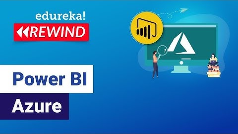 Power BI Azure | Power BI Integration with Azure | Edureka | Azure Rewind - 1