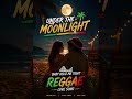 Under the Moonlight 🌙 Reggae Love Vibes ❤️ (Baby Hold Me Tight) #opm #reggae #music