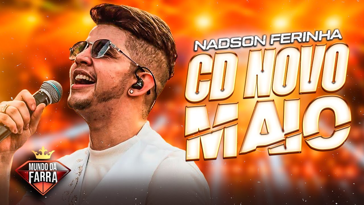 NADSON FERINHA 2025 - CD NOVO MAIO - MÚSICAS NOVAS - NADSON O FERINHA ATUALIZADO