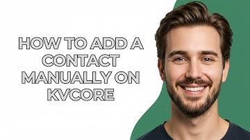 How to Add a Contact Manually on Kvcore - GUIDE!