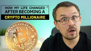 How My Life Changed After Becoming a Crypto Millionaire