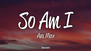 Ava Max - So Am I (Lyrics)