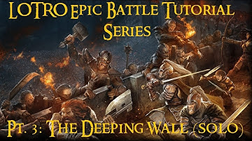 LOTRO Epic Battle Tutorial Series Pt. 3: The Deeping Wall (solo)