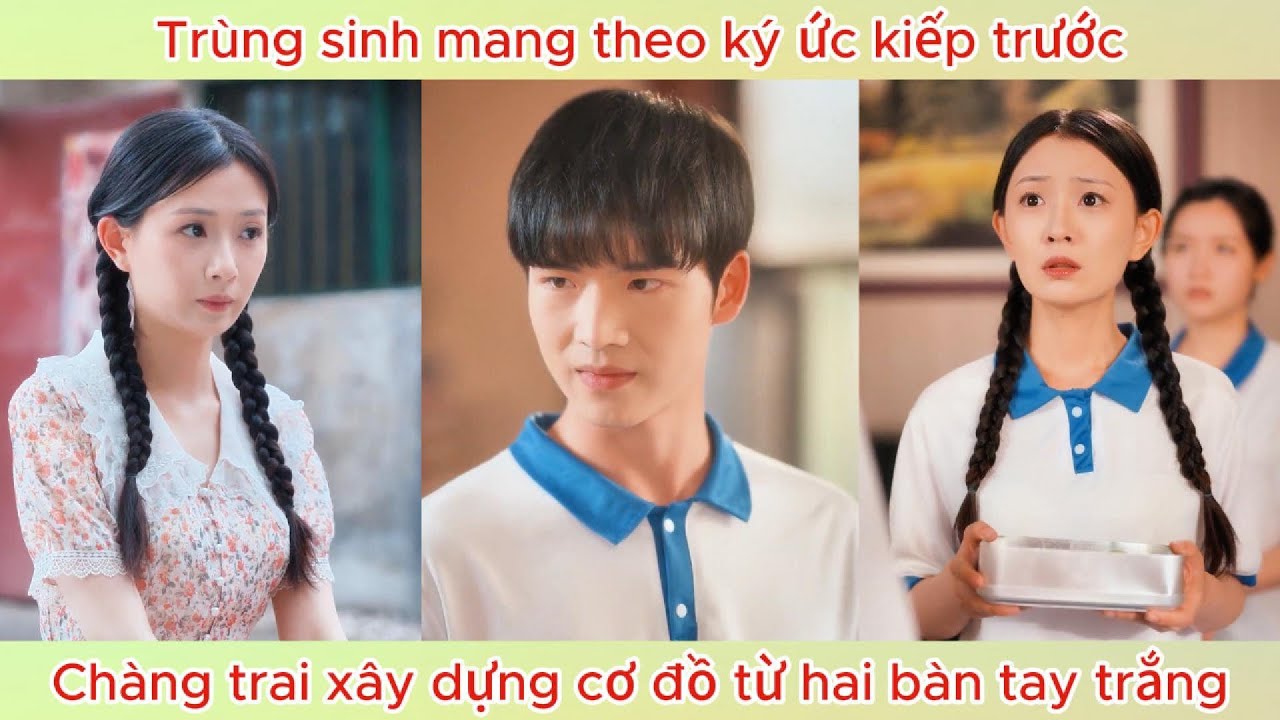 Trùng sinh mang theo ký ức kiếp trước, chàng trai xây dựng cơ đồ từ hai bàn tay trắng.