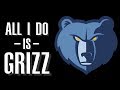 ALL I DO IS GRIZZ! (An Outdated Memphis Grizzlies Anthem)