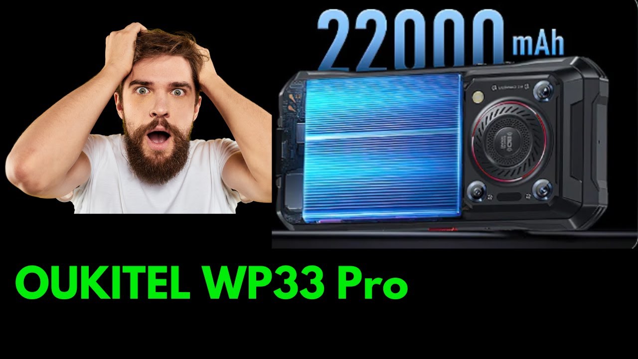 OUKITEL WP33 Pro, Is the OUKITEL WP33 Pro Worth It?, 22,000mAh battery