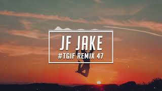 TGIF Mix #47 | JF Jake | 2020