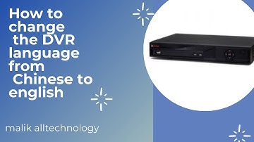 DVR Chinese  language change to English/ how to change DVR language? | Malik alltechnology