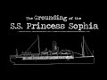 The Grounding of the SS Princess Sophia