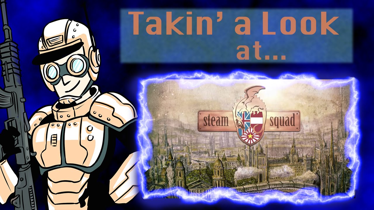 Takin' a Look at... Steam Squad