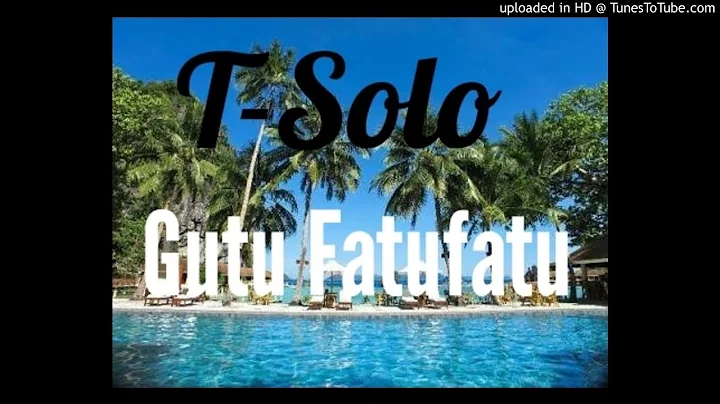 T-Solo:- Gutu Fatufatu|Pakasoa...  Song