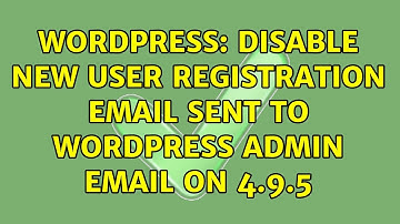 Wordpress: Disable New User Registration Email sent to Wordpress admin email on 4.9.5