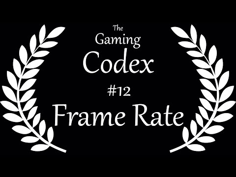 The Gaming Codex #12: Frame Rate (Frames Per Second or FPS)