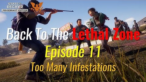 Back To The Lethal Zone Episode 11 - Too Many Infestations