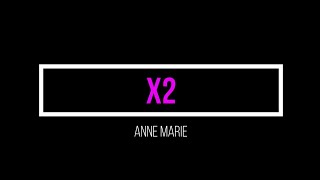 x2 - Anne-Marie(Official Lyric Video)