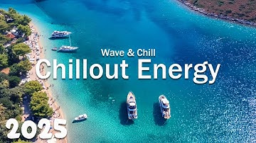 Chillout Energy 2025 ✨ Tropical & Chill House | Uplifting Music for a Positive Day