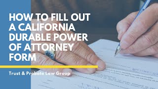 How to Fill Out a Durable Power of Attorney Form in California