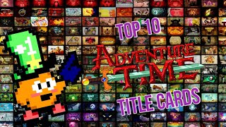 Top 10 Adventure Time Title Cards