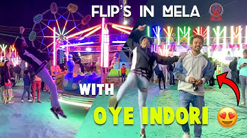 Flip’s in Mela🎡 with @OyeIndoriAbHasegaIndia crazy flip’s Indori vlog