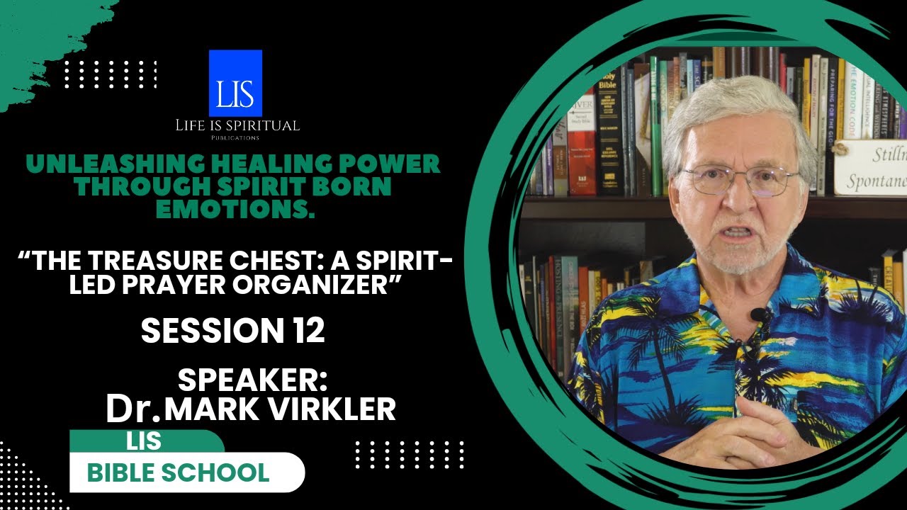 LIS School of the Spirit "The Treasure Chest - A Spirit-Led Prayer ...
