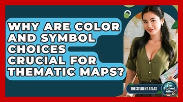 Why Are Color And Symbol Choices Crucial For Thematic Maps? - The Student Atlas