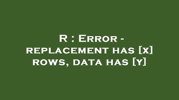 R : Error - replacement has [x] rows, data has [y]
