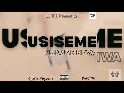 USISEME HUKUAMBIWA Wangwana Karif MG Ft C Obra MG