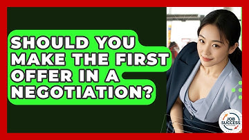 Should You Make The First Offer In A Negotiation? - Job Success Network