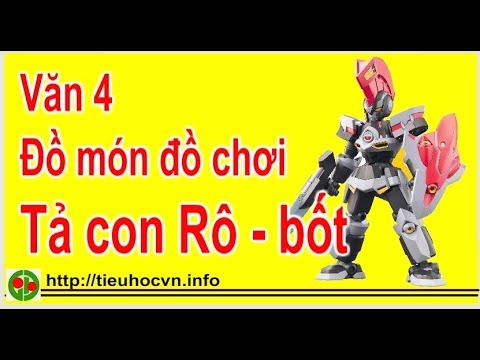 Video Tập làm văn Lớp 4 Tả một món đồ chơi em thích nhân dịp... - youtube