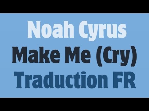 noah-cyrus---make-me-(cry)-ft.-labrinth-[traduction-fr]