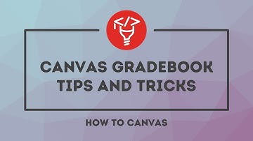 Canvas Gradebook Tips and Tricks