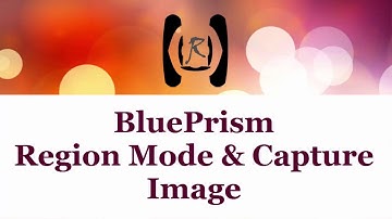 BluePrism - Region Mode & Capture Image || Reality & Useful