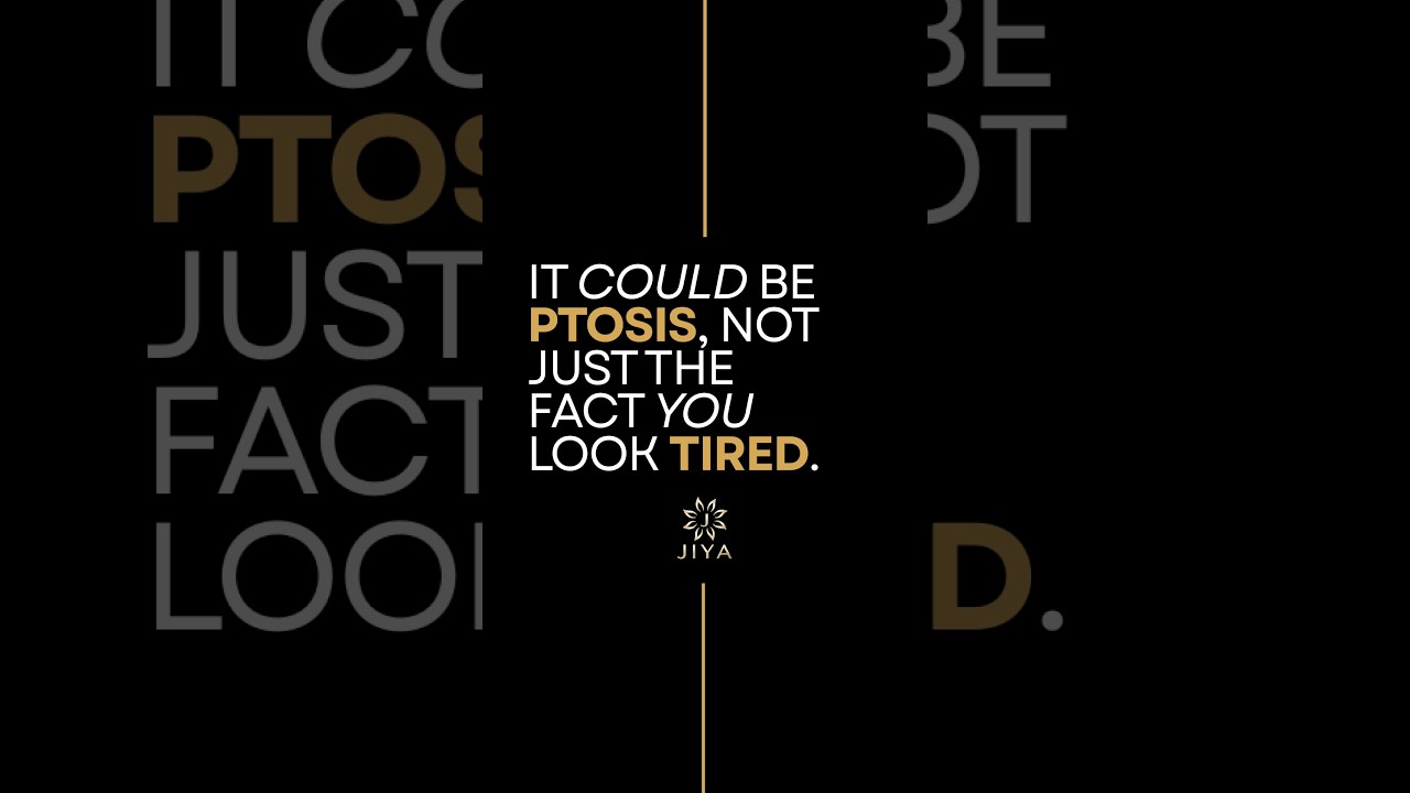 IT COULD BE PTOSIS, NOT JUST THE FACT YOU LOOK TIRED.