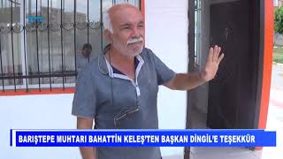 Barıştepe Muhtarı Bahattin Keleşten Başkan Dingile Teşekkür