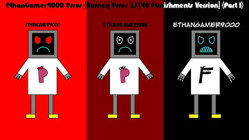 EthanGamer9000 Error (Barney Error 3.1) [48 Punishments Version] {Part 1}