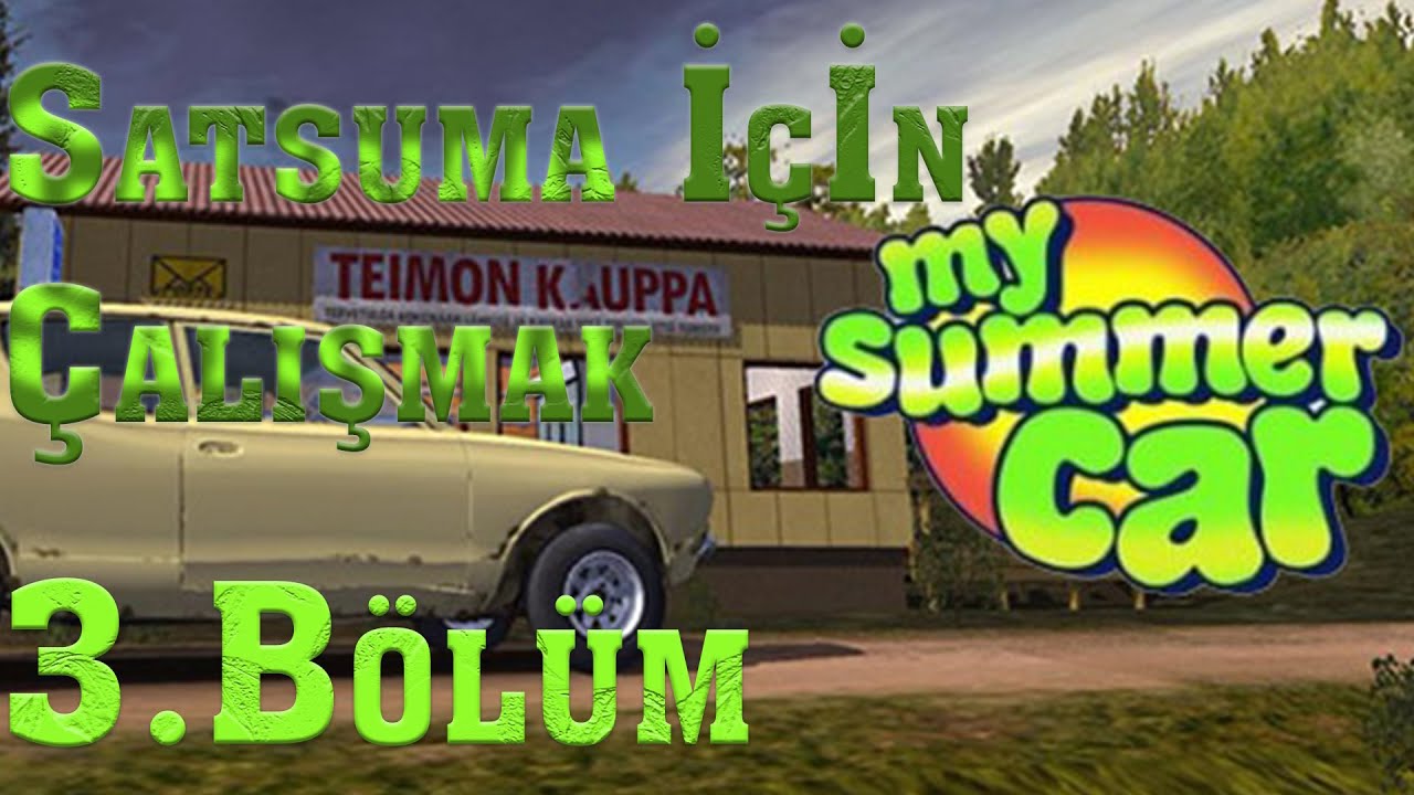 My Summer Car Satsuma İçin Para Kazanmak 3.Bölüm YouTube