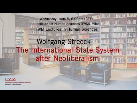 Wolfgang Streeck: The International State System after Neoliberalism